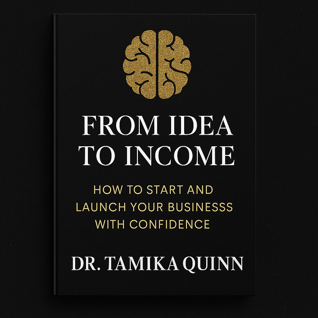 From Idea to Income, How to Start and Launch Your Business With Confidence