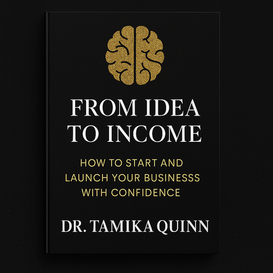From Idea to Income, How to Start and Launch Your Business With Confidence